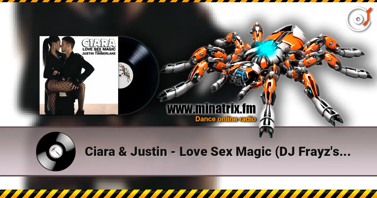 Ciara & Justin - Love Sex Magic (DJ Frayz's Bend Over Club Mix) escuchar online en alta calidad | Minatrix.FM