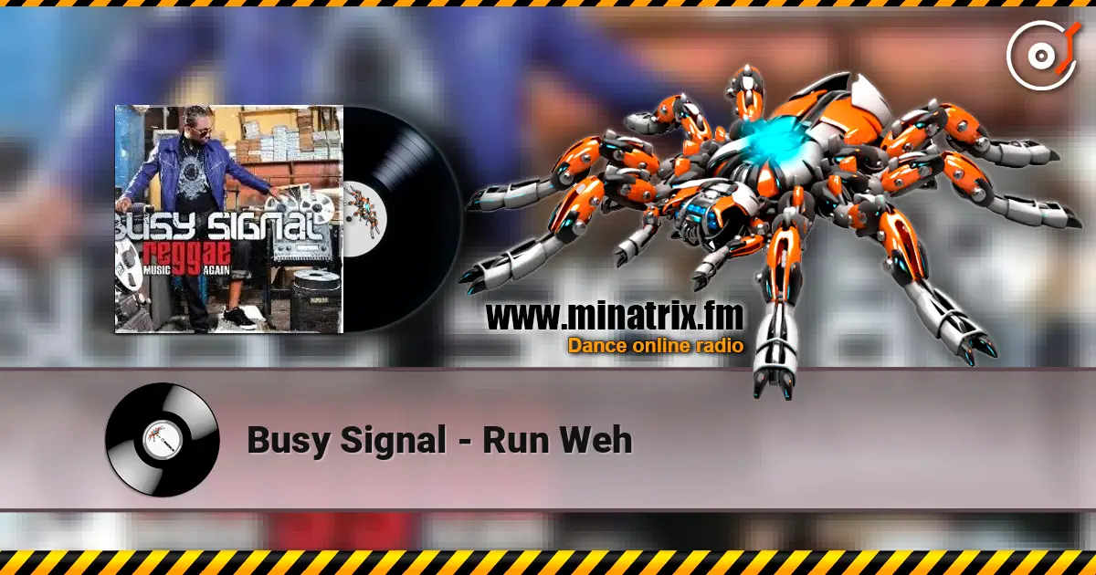 Busy Signal - Run Weh escuchar online en alta calidad | Minatrix.FM