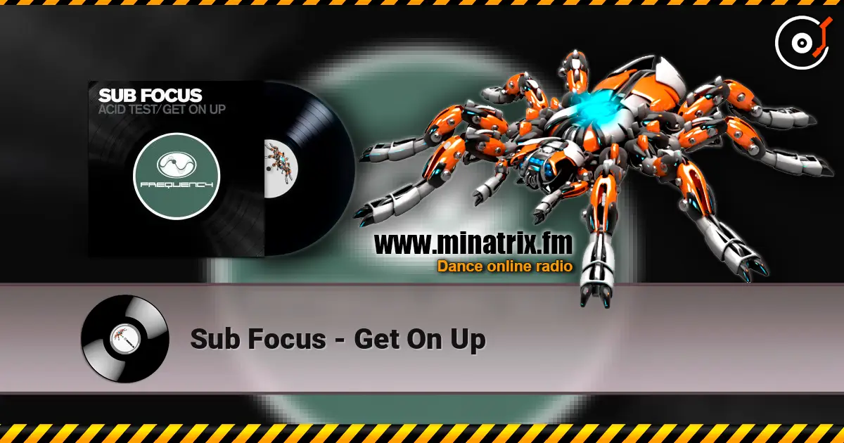 Sub Focus - Get On Up escuchar online en alta calidad | Minatrix.FM
