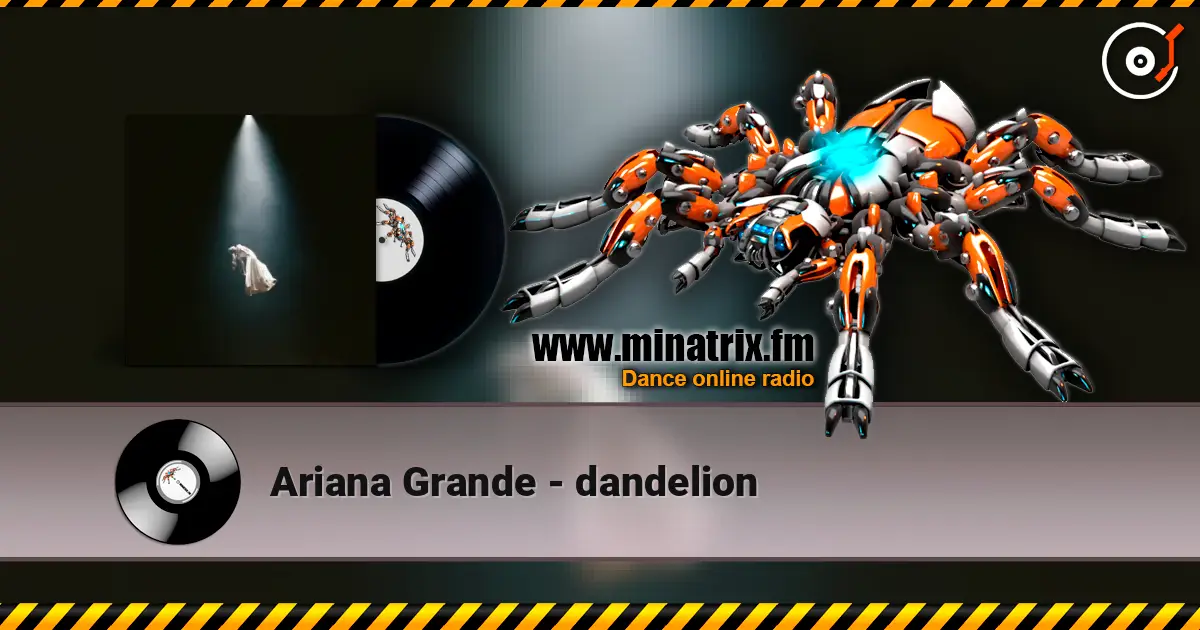 Ariana Grande - dandelion escuchar online en alta calidad | Minatrix.FM
