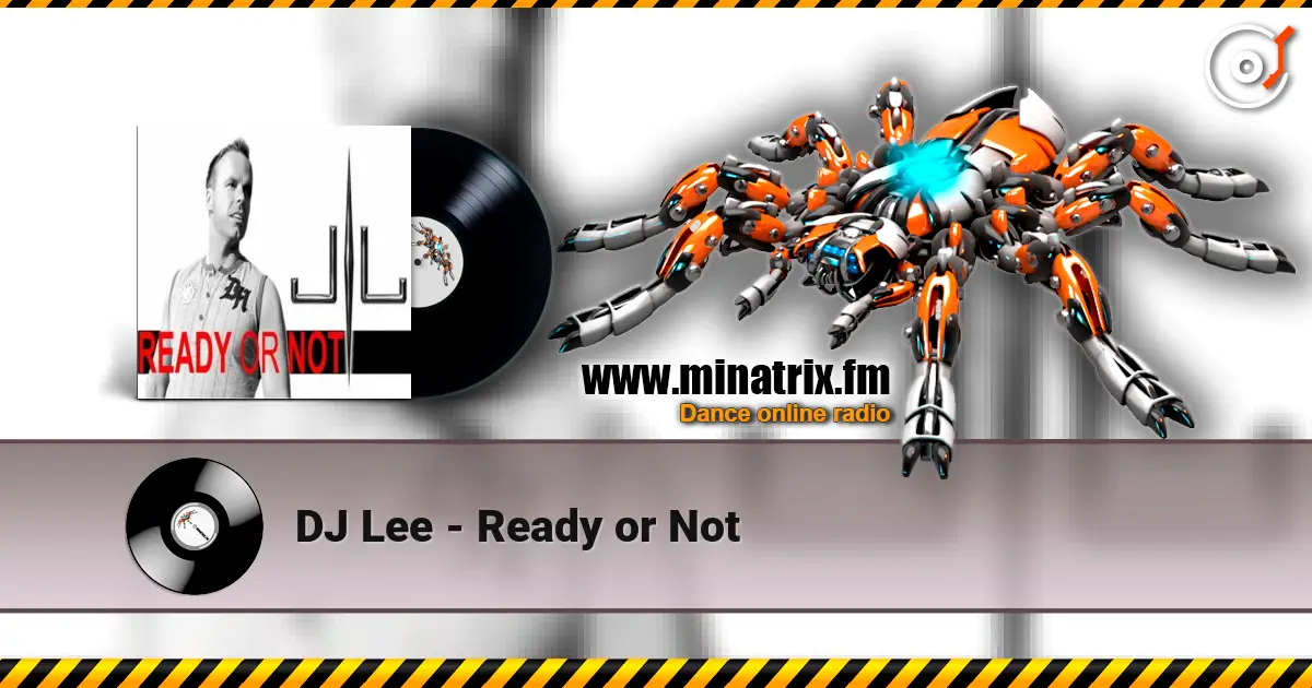 DJ Lee - Ready or Not escuchar online en alta calidad | Minatrix.FM