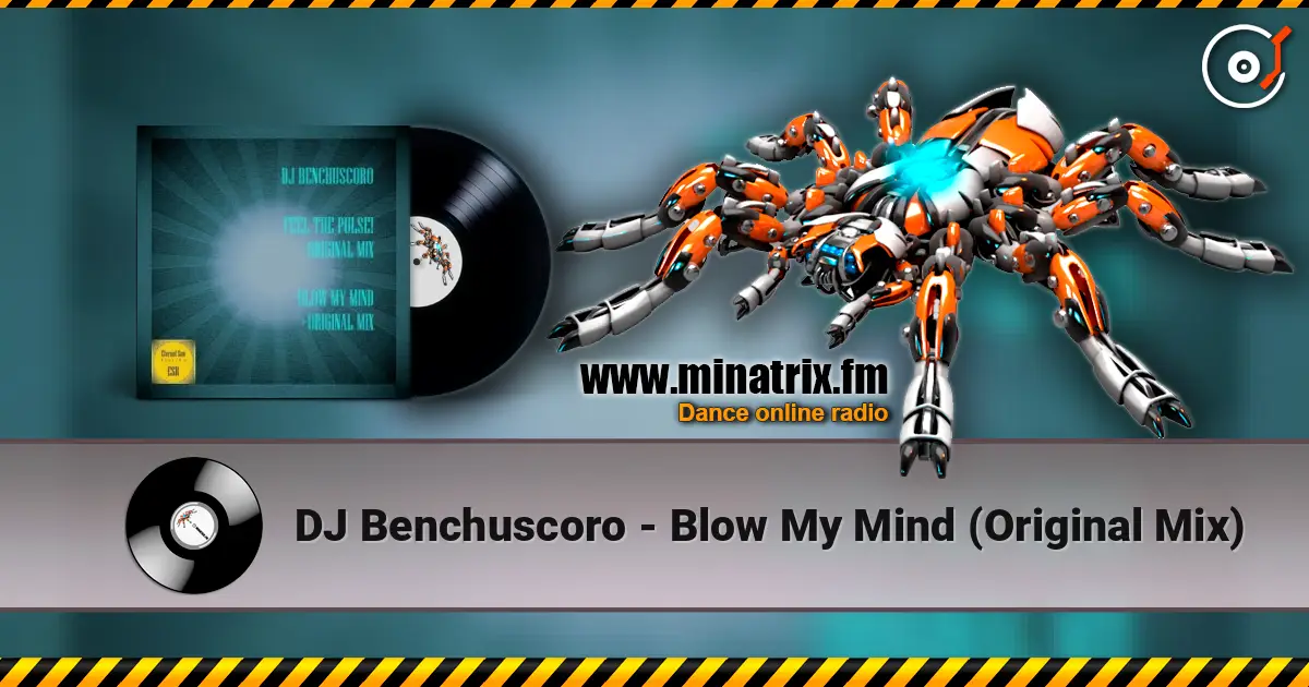 DJ Benchuscoro - Blow My Mind (Original Mix) escuchar online en alta calidad | Minatrix.FM