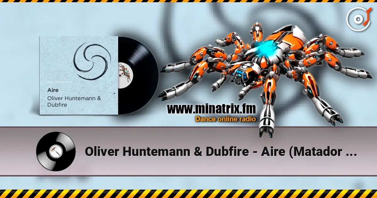 Oliver Huntemann & Dubfire - Aire (Matador Dub Mix) escuchar online en alta calidad | Minatrix.FM