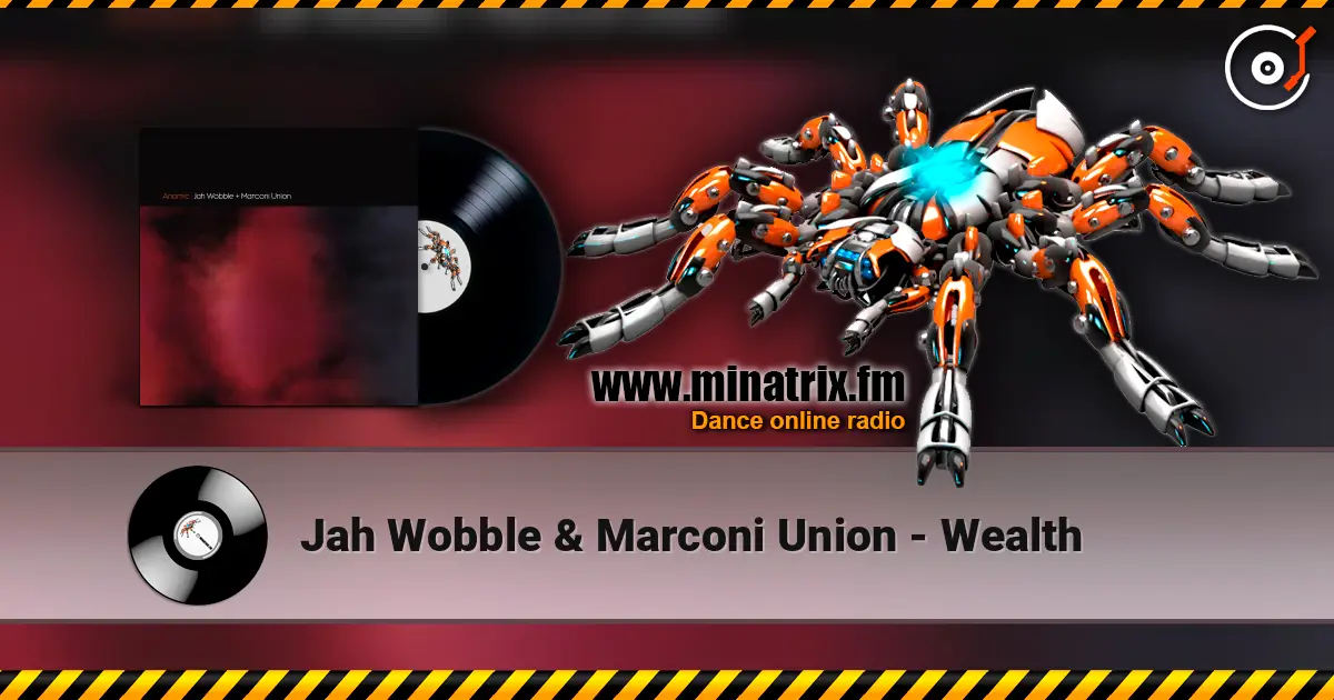 Jah Wobble & Marconi Union - Wealth escuchar online en alta calidad | Minatrix.FM