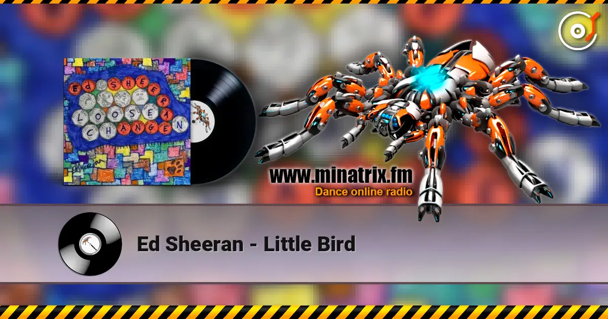 Ed Sheeran - Little Bird escuchar online en alta calidad | Minatrix.FM