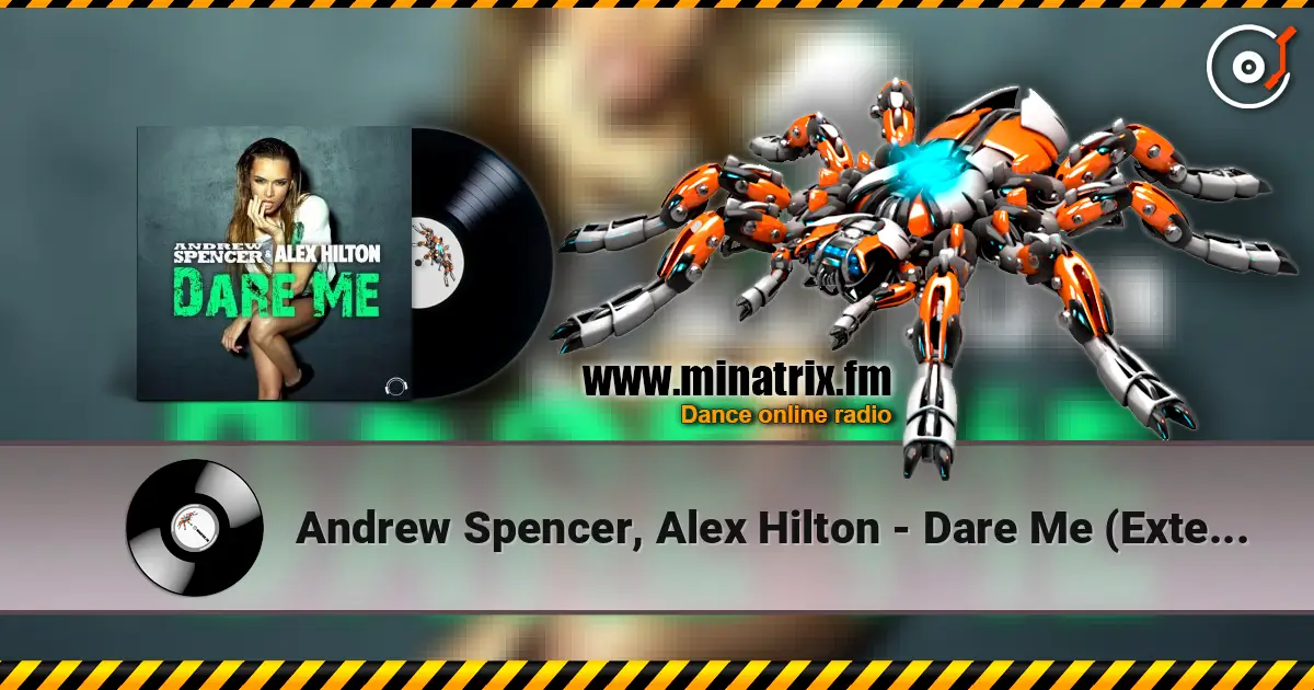 Andrew Spencer, Alex Hilton - Dare Me (Extended Mix) escuchar online en alta calidad | Minatrix.FM