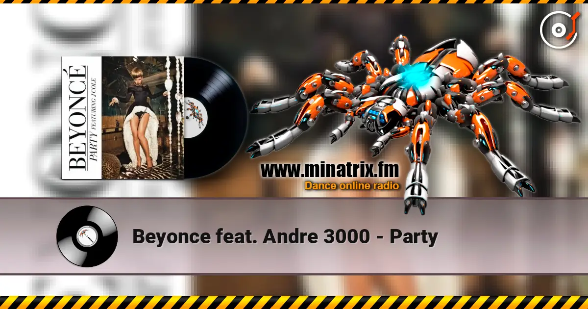 Beyonce feat. Andre 3000 - Party escuchar online en alta calidad | Minatrix.FM
