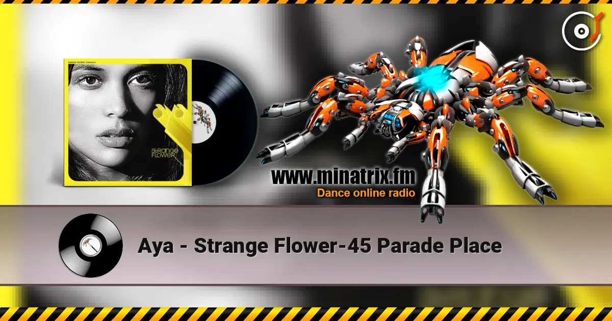 Aya - Strange Flower-45 Parade Place escuchar online en alta calidad | Minatrix.FM