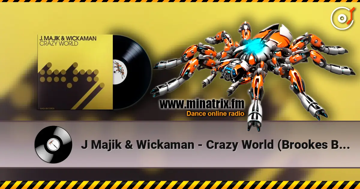 J Majik & Wickaman - Crazy World (Brookes Brothers Remix) escuchar online en alta calidad | Minatrix.FM