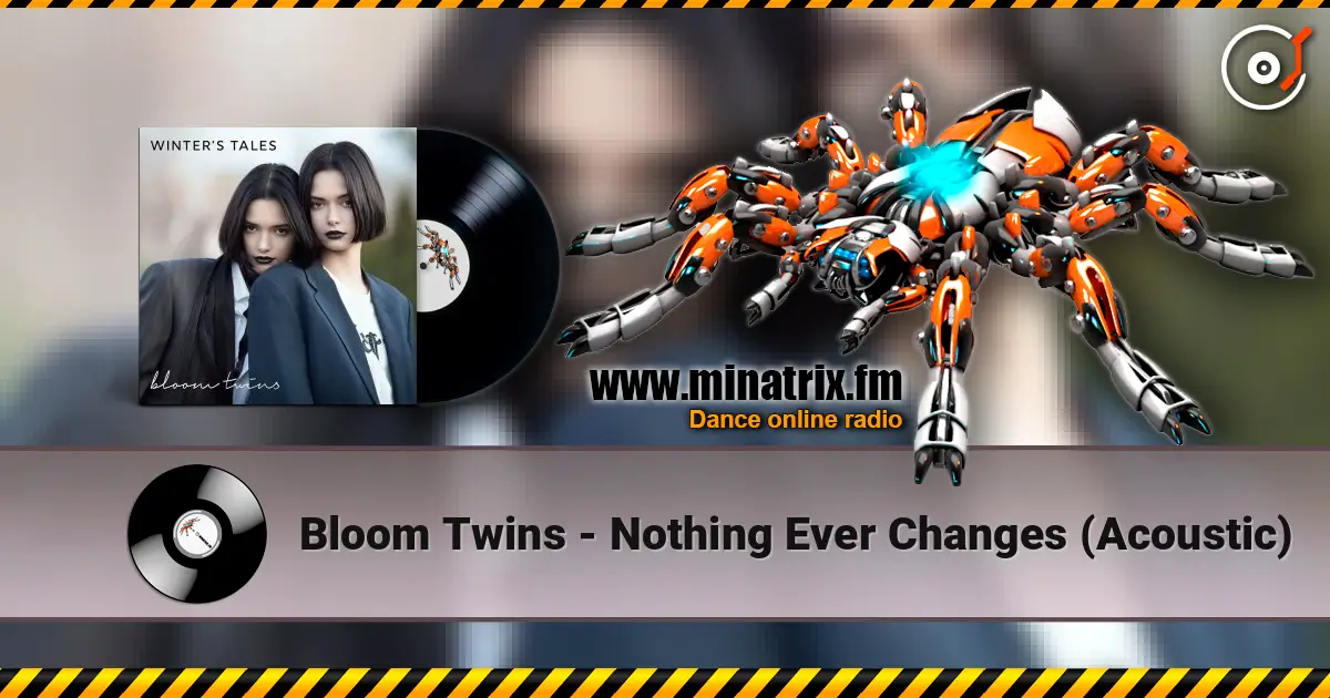 Bloom Twins - Nothing Ever Changes (Acoustic) escuchar online en alta calidad | Minatrix.FM
