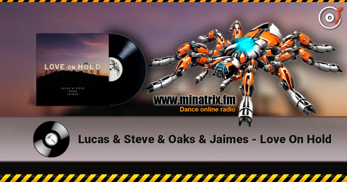 Lucas & Steve & Oaks & Jaimes - Love On Hold escuchar online en alta calidad | Minatrix.FM