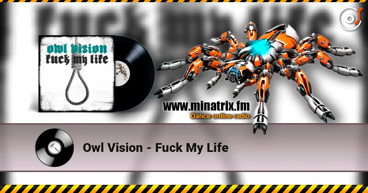 Owl Vision - Fuck My Life escuchar online en alta calidad | Minatrix.FM