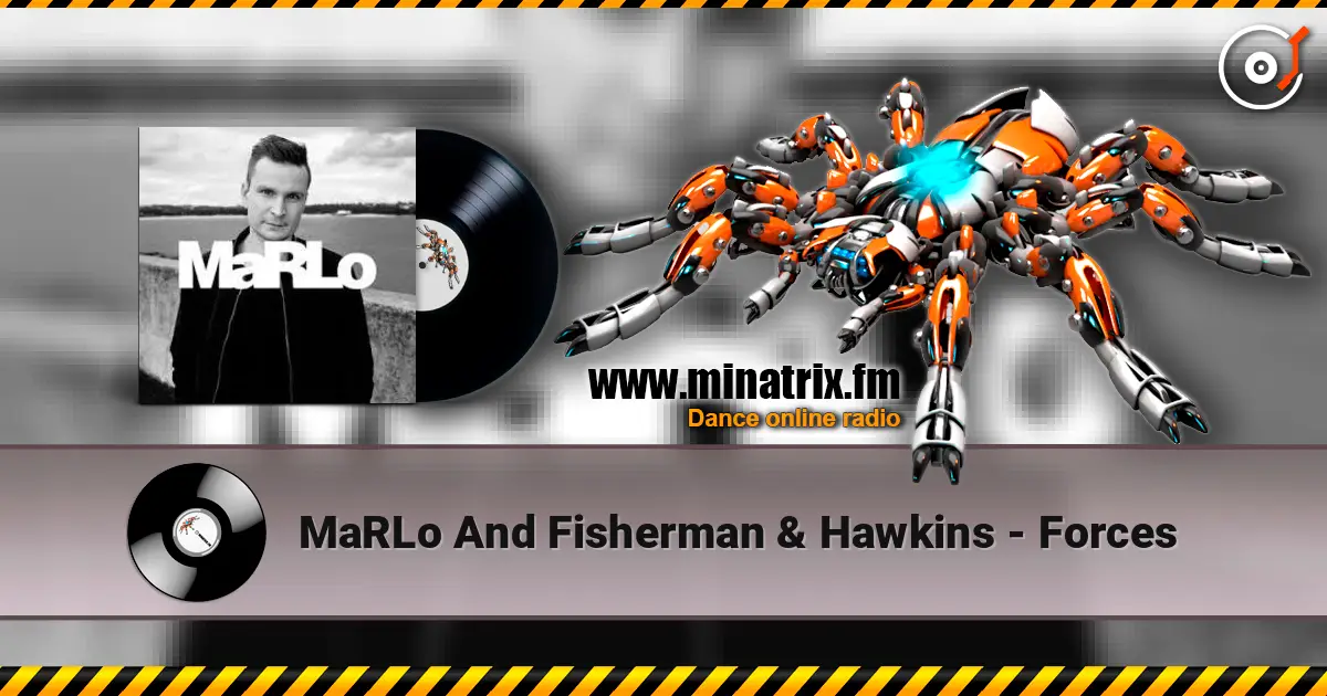 MaRLo And Fisherman & Hawkins - Forces escuchar online en alta calidad | Minatrix.FM