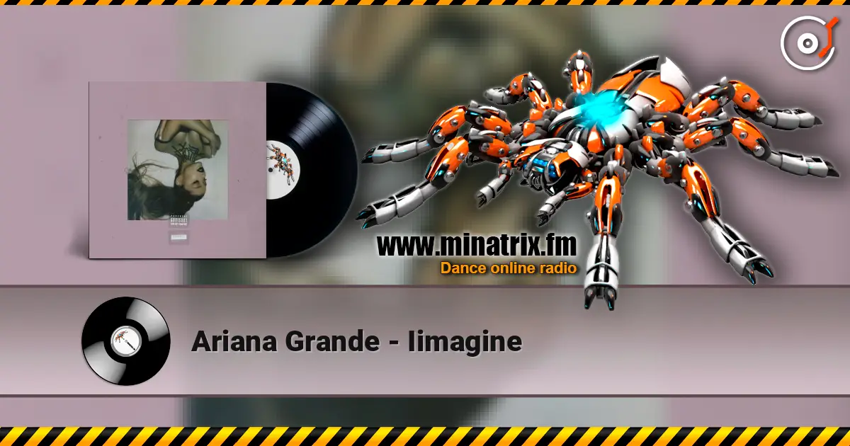 Ariana Grande - Iimagine escuchar online en alta calidad | Minatrix.FM
