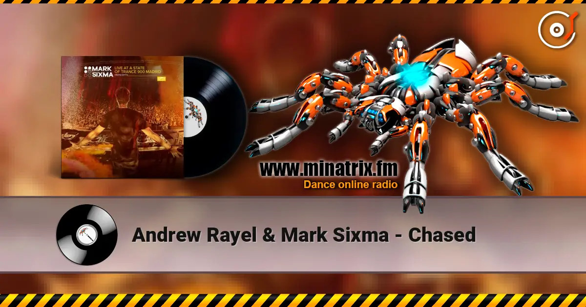 Andrew Rayel & Mark Sixma - Chased escuchar online en alta calidad | Minatrix.FM