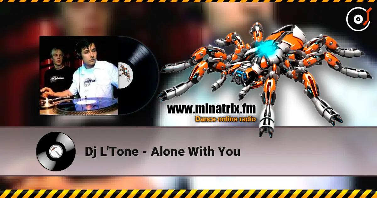 Dj L'Tone - Alone With You escuchar online en alta calidad | Minatrix.FM