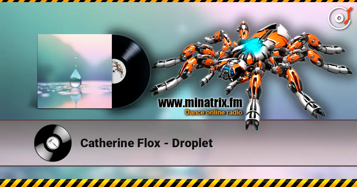 Catherine Flox - Droplet escuchar online en alta calidad | Minatrix.FM