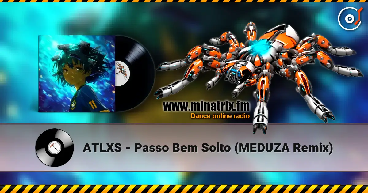 ATLXS - Passo Bem Solto (MEDUZA Remix) escuchar online en alta calidad | Minatrix.FM