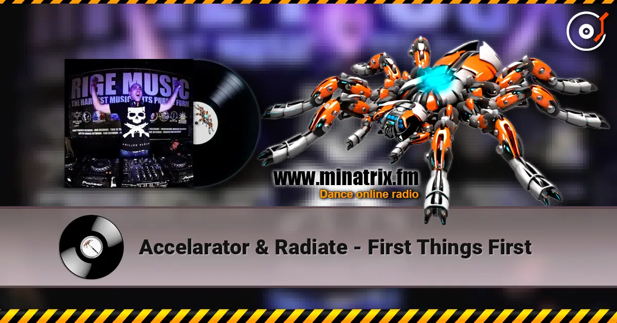 Accelarator & Radiate - First Things First escuchar online en alta calidad | Minatrix.FM