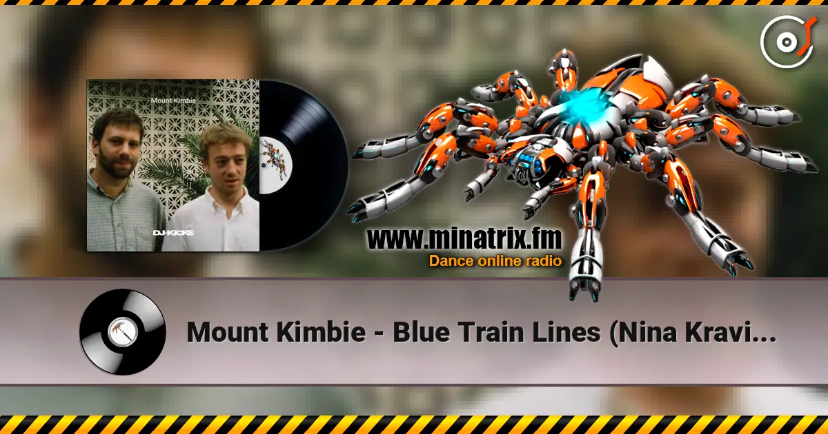 Mount Kimbie - Blue Train Lines (Nina Kravitz Remix) escuchar online en alta calidad | Minatrix.FM