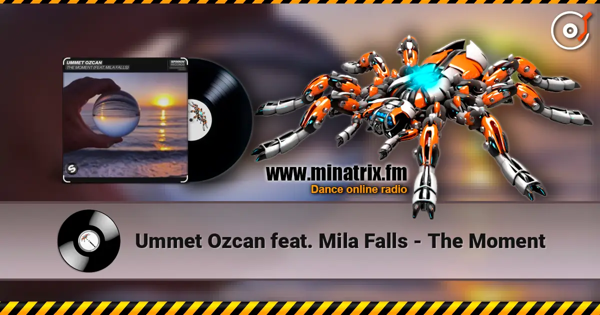 Ummet Ozcan feat. Mila Falls - The Moment escuchar online en alta calidad | Minatrix.FM