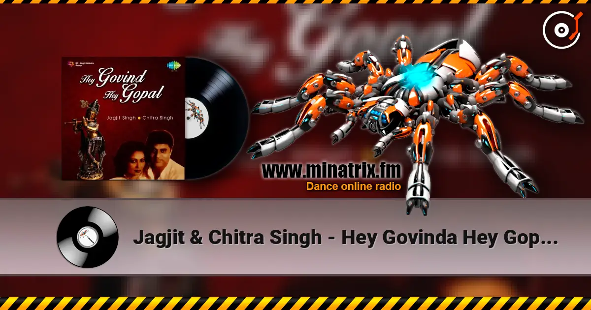 Jagjit & Chitra Singh - Hey Govinda Hey Gopala escuchar online en alta calidad | Minatrix.FM