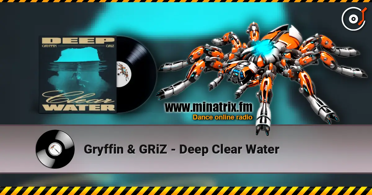 Gryffin & GRiZ - Deep Clear Water escuchar online en alta calidad | Minatrix.FM