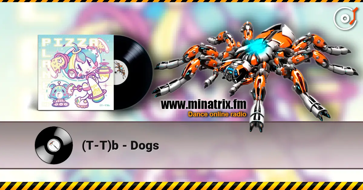 (T-T)b - Dogs escuchar online en alta calidad | Minatrix.FM