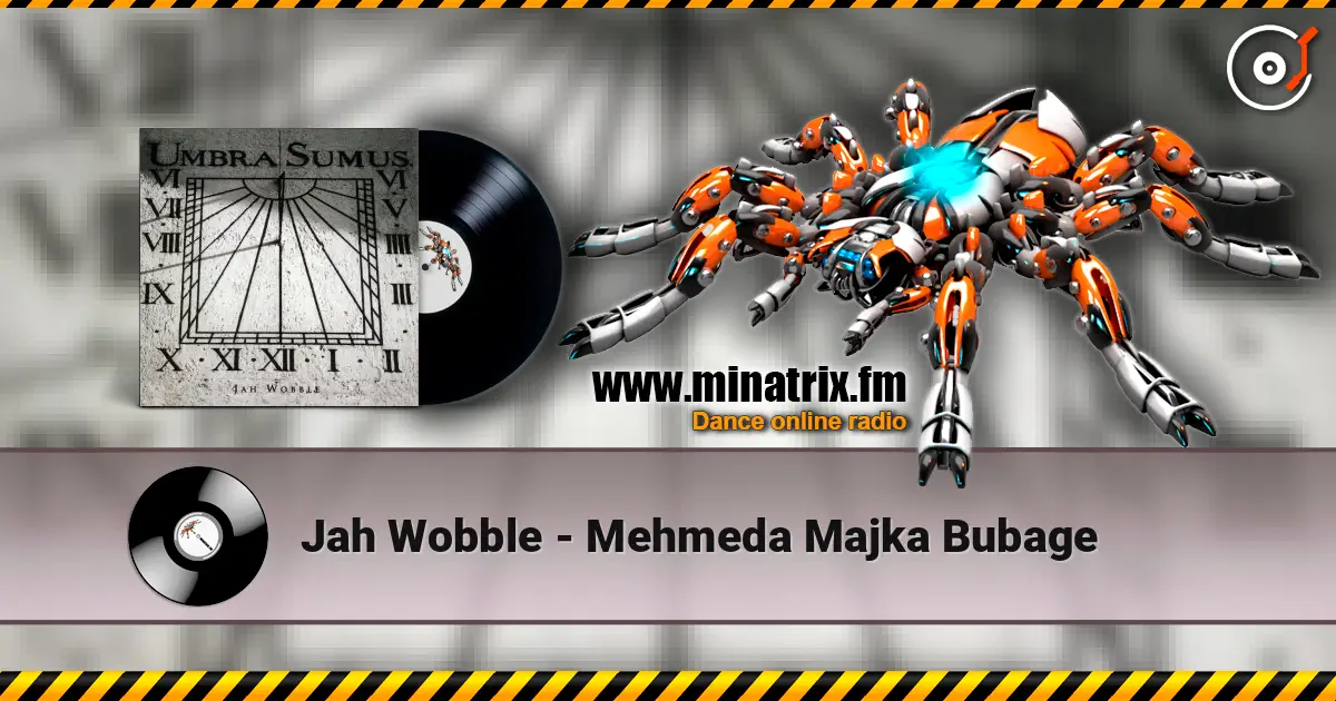 Jah Wobble - Mehmeda Majka Bubage escuchar online en alta calidad | Minatrix.FM