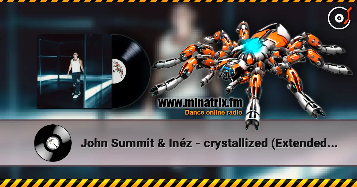 John Summit & Inéz - crystallized (Extended Mix) escuchar online en alta calidad | Minatrix.FM