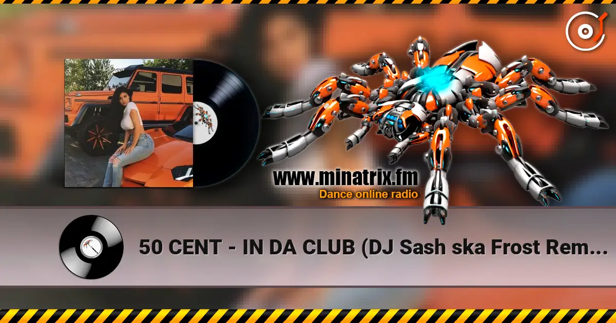 50 CENT - IN DA CLUB (DJ Sash ska Frost Remix) escuchar online en alta calidad | Minatrix.FM