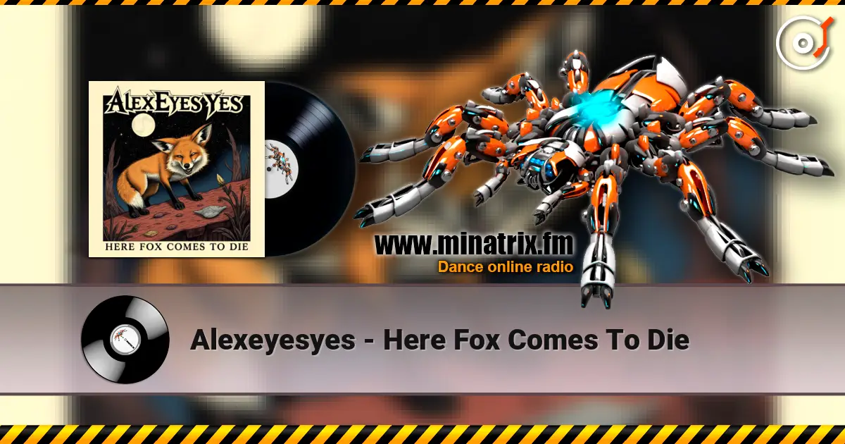 Alexeyesyes - Here Fox Comes To Die escuchar online en alta calidad | Minatrix.FM