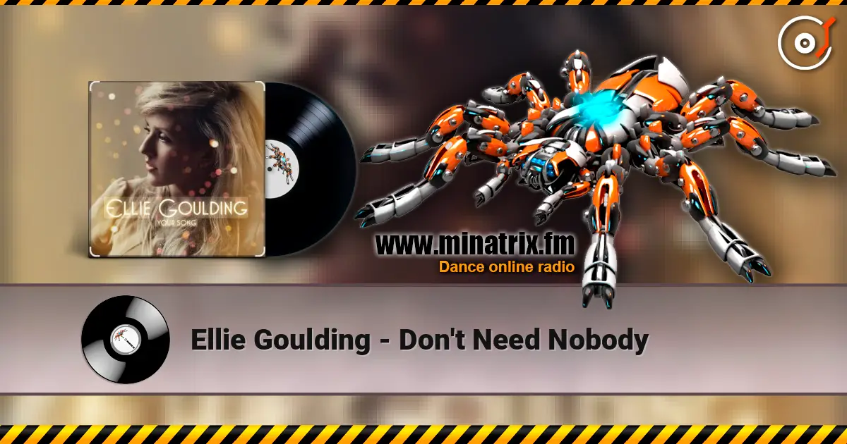 Ellie Goulding - Don't Need Nobody escuchar online en alta calidad | Minatrix.FM