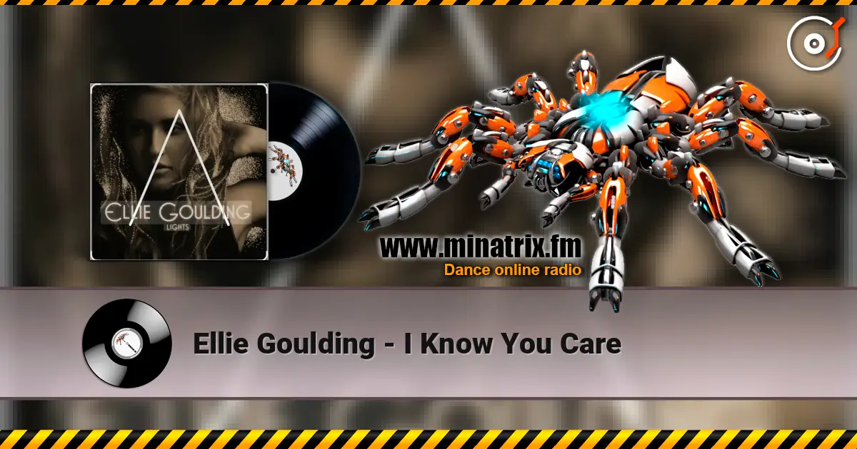 Ellie Goulding - I Know You Care escuchar online en alta calidad | Minatrix.FM