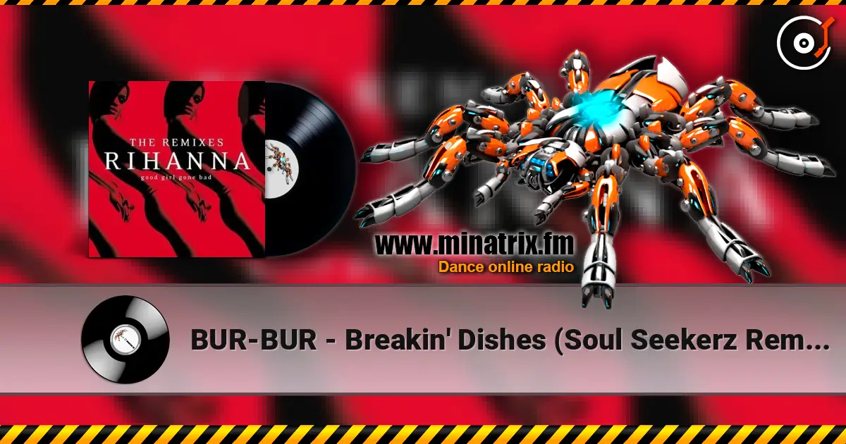BUR-BUR - Breakin' Dishes (Soul Seekerz Remix) escuchar online en alta calidad | Minatrix.FM