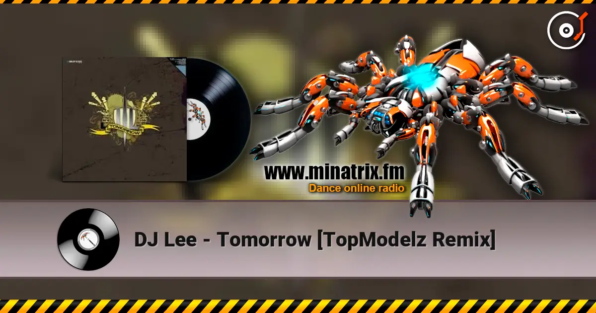 DJ Lee - Tomorrow [TopModelz Remix] escuchar online en alta calidad | Minatrix.FM