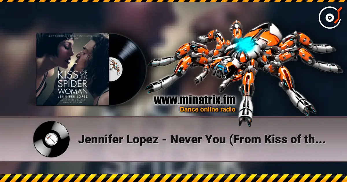 Jennifer Lopez - Never You (From Kiss of the Spider Woman) escuchar online en alta calidad | Minatrix.FM