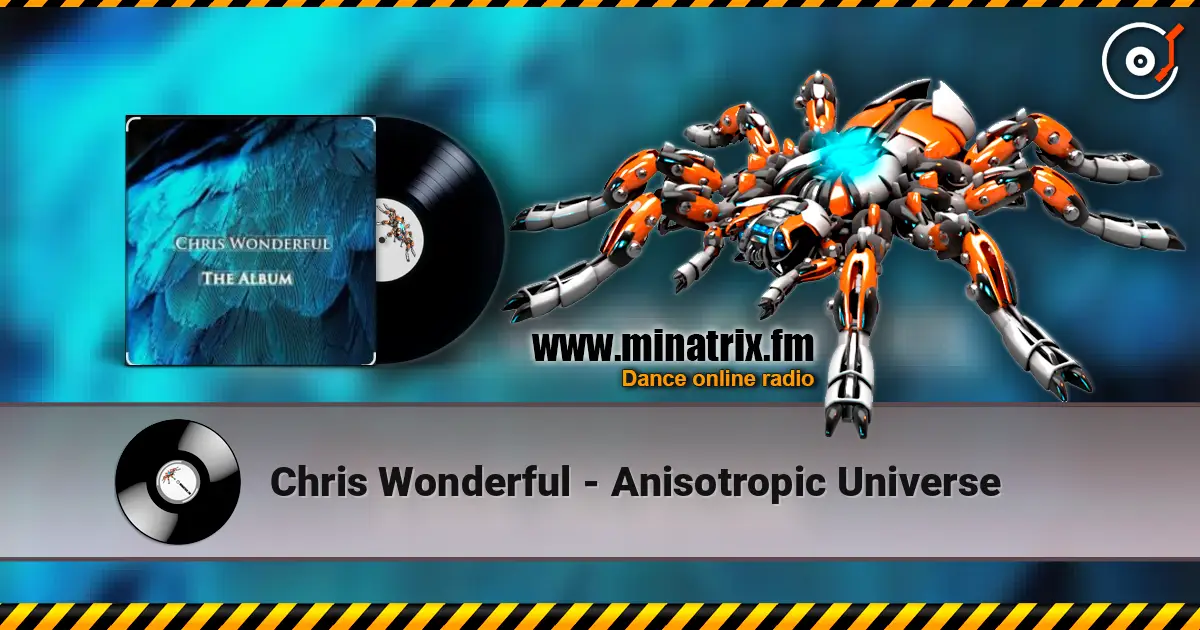 Chris Wonderful - Anisotropic Universe escuchar online en alta calidad | Minatrix.FM