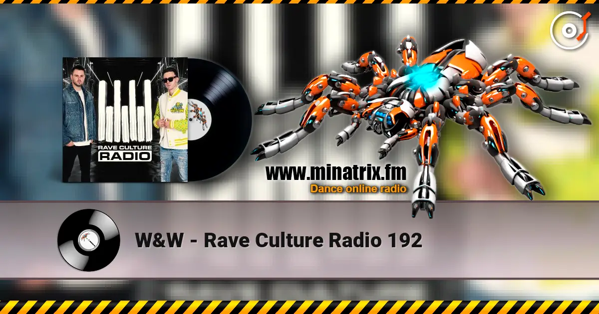 W&W - Rave Culture Radio 192 escuchar online en alta calidad | Minatrix.FM