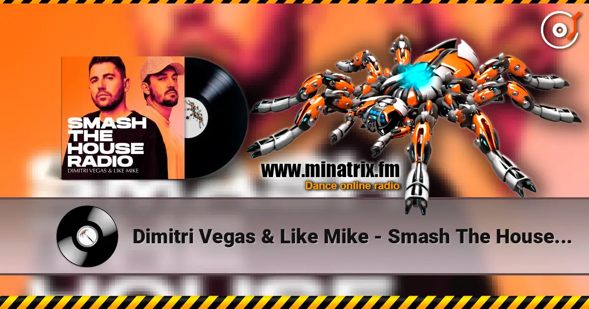 Dimitri Vegas & Like Mike - Smash The House Radio 641 escuchar online en alta calidad | Minatrix.FM