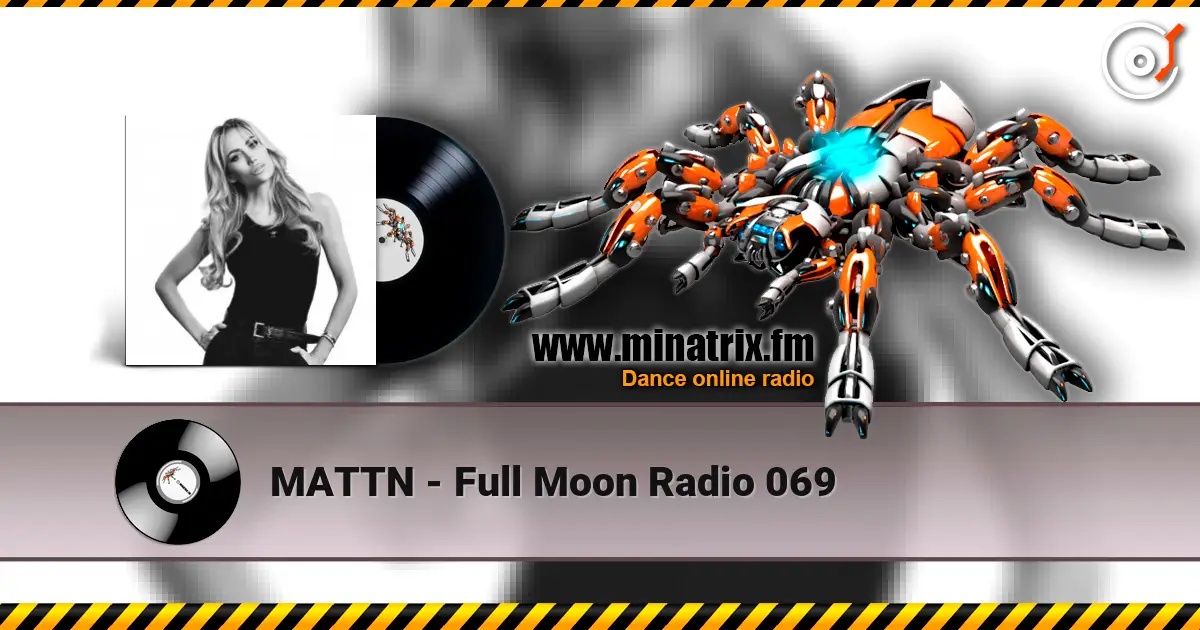 MATTN - Full Moon Radio 069 escuchar online en alta calidad | Minatrix.FM