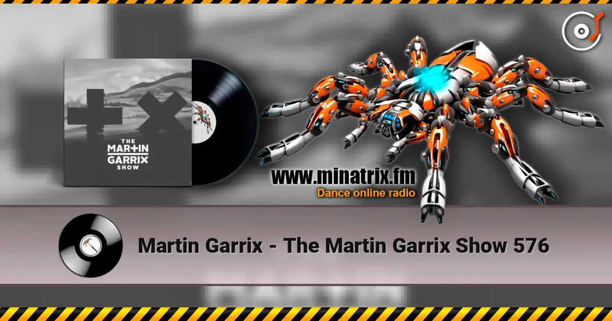 Martin Garrix - The Martin Garrix Show 576 escuchar online en alta calidad | Minatrix.FM