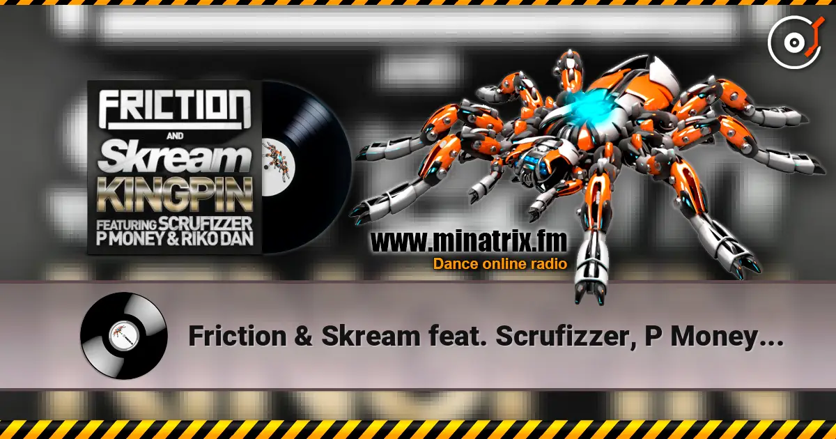 Friction & Skream feat. Scrufizzer, P Money - Kingpin escuchar online en alta calidad | Minatrix.FM