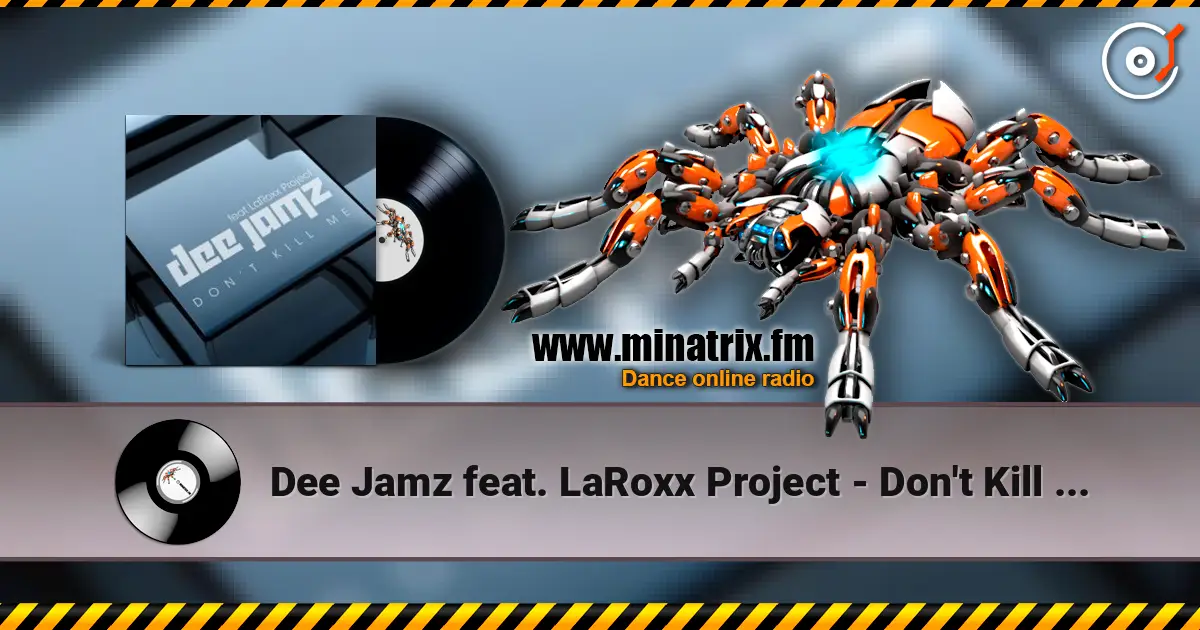 Dee Jamz feat. LaRoxx Project - Don't Kill Me (Radio Edit) escuchar online en alta calidad | Minatrix.FM