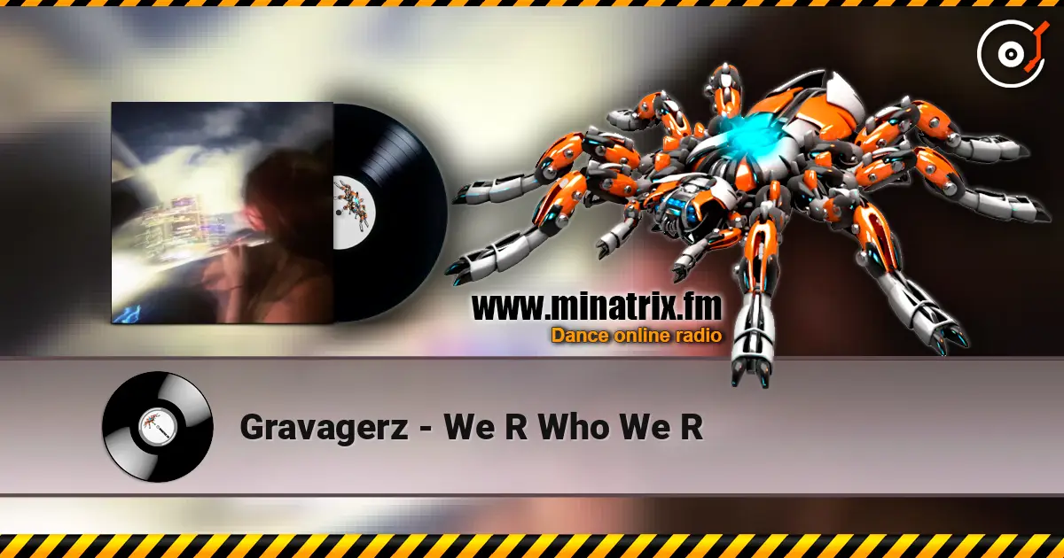 Gravagerz - We R Who We R escuchar online en alta calidad | Minatrix.FM