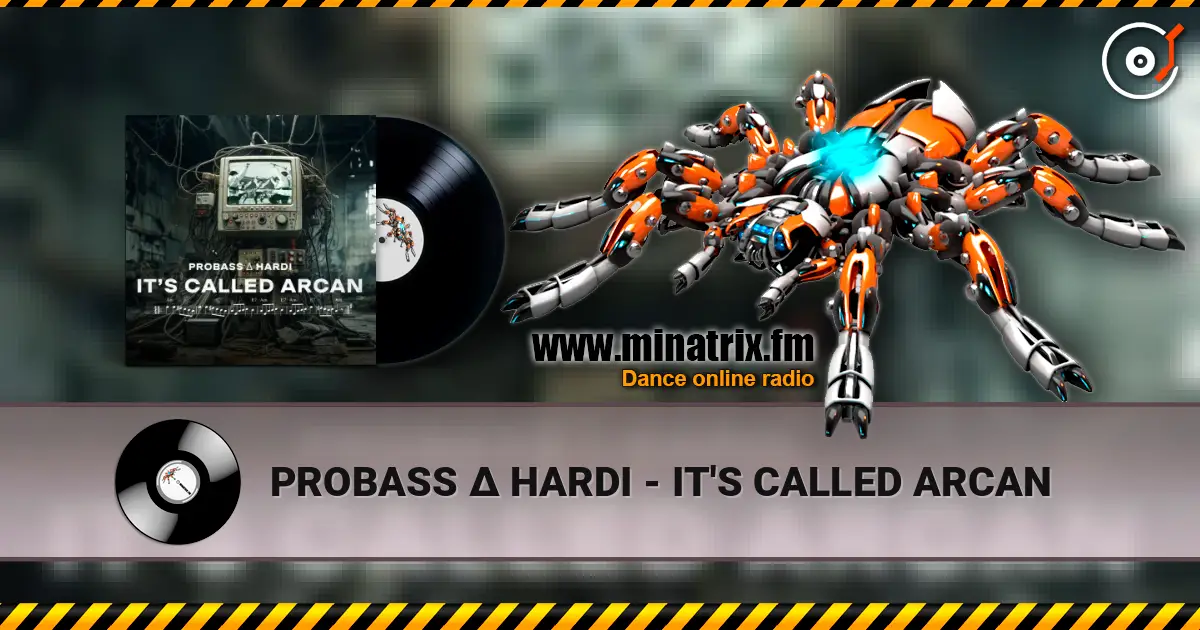 PROBASS ∆ HARDI - IT'S CALLED ARCAN escuchar online en alta calidad | Minatrix.FM