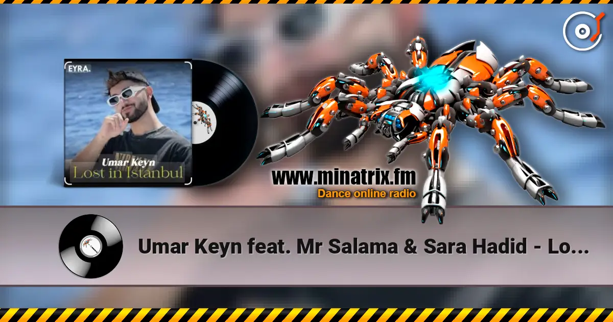 Umar Keyn feat. Mr Salama & Sara Hadid - Lost in Istanbul escuchar online en alta calidad | Minatrix.FM