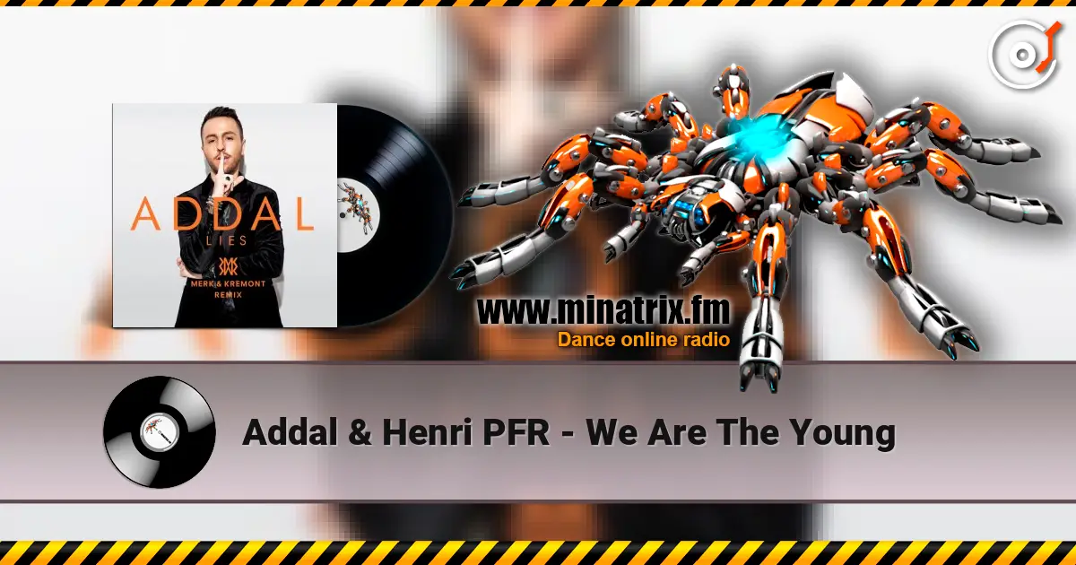 Addal & Henri PFR - We Are The Young escuchar online en alta calidad | Minatrix.FM