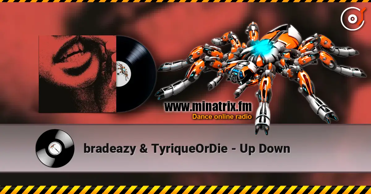 bradeazy & TyriqueOrDie - Up Down escuchar online en alta calidad | Minatrix.FM