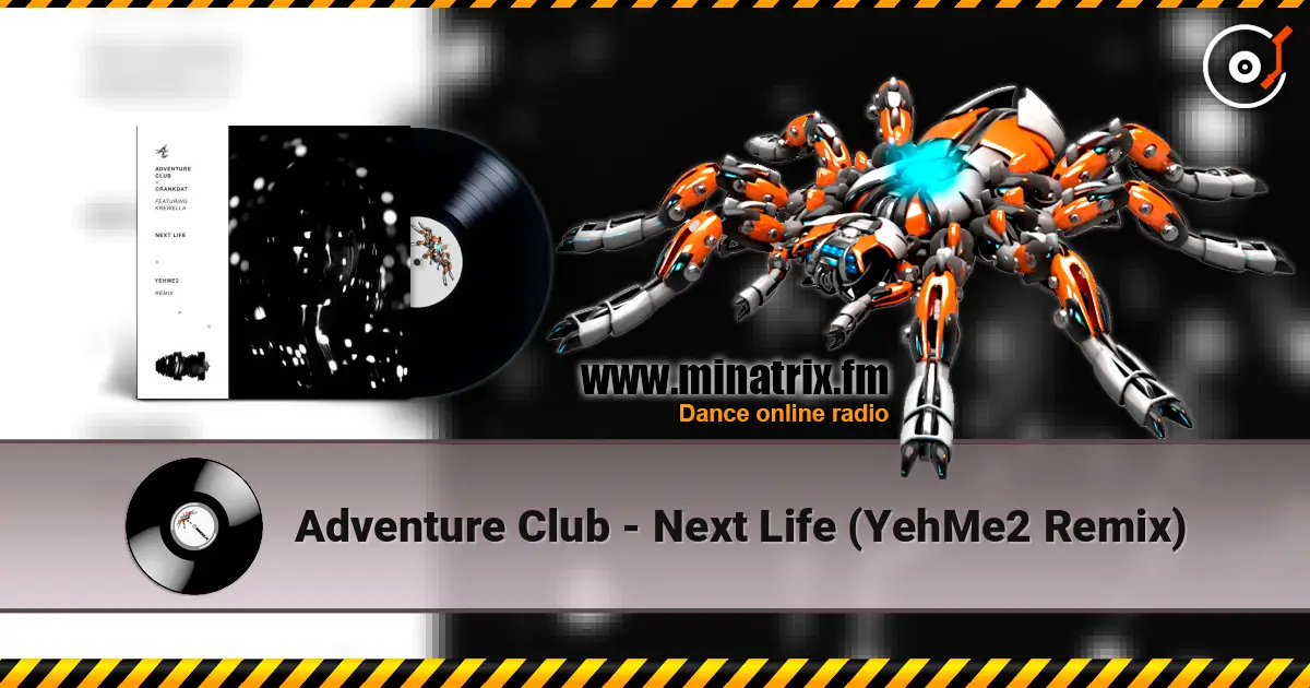 Adventure Club - Next Life (YehMe2 Remix) escuchar online en alta calidad | Minatrix.FM